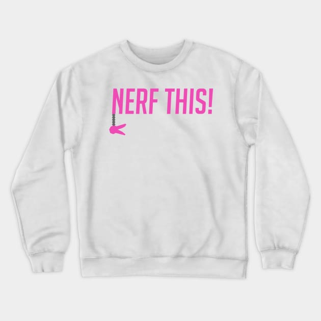 Nerf this! Crewneck Sweatshirt by badgerinafez